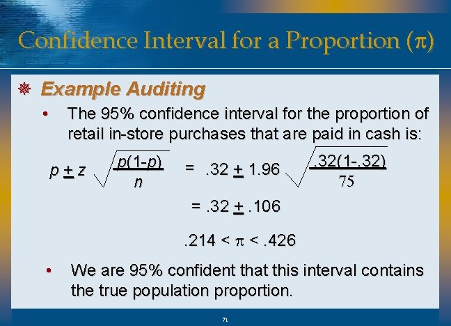 Confidence Interval for a Proportion (p) ¯ Example Auditing • The 95% confidence interval