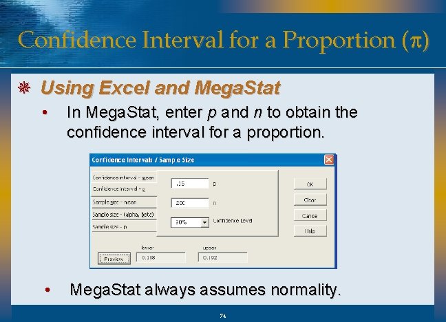 Confidence Interval for a Proportion (p) ¯ Using Excel and Mega. Stat • In