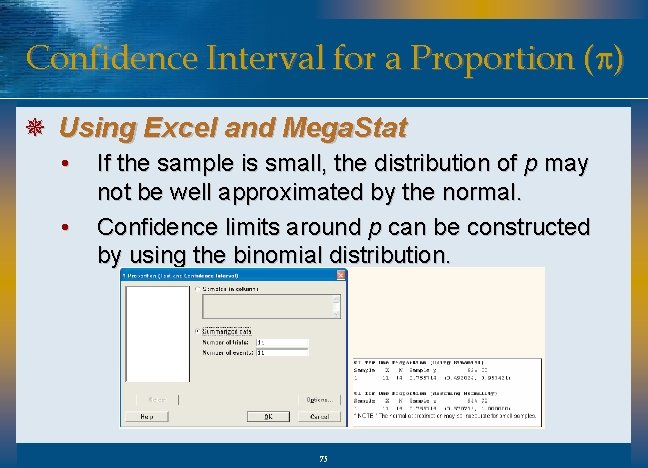 Confidence Interval for a Proportion (p) ¯ Using Excel and Mega. Stat • •