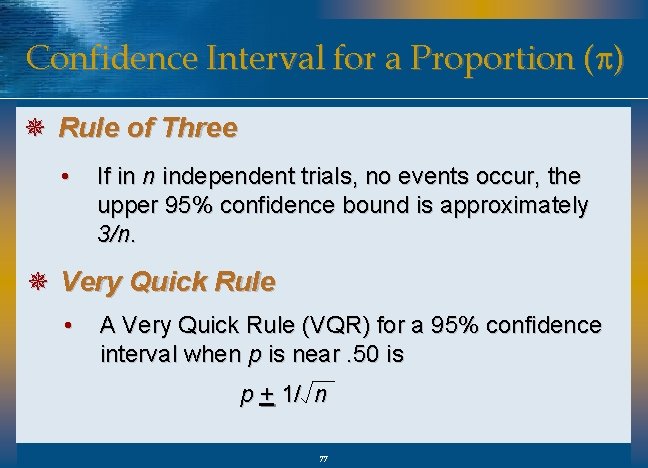 Confidence Interval for a Proportion (p) ¯ Rule of Three • If in n
