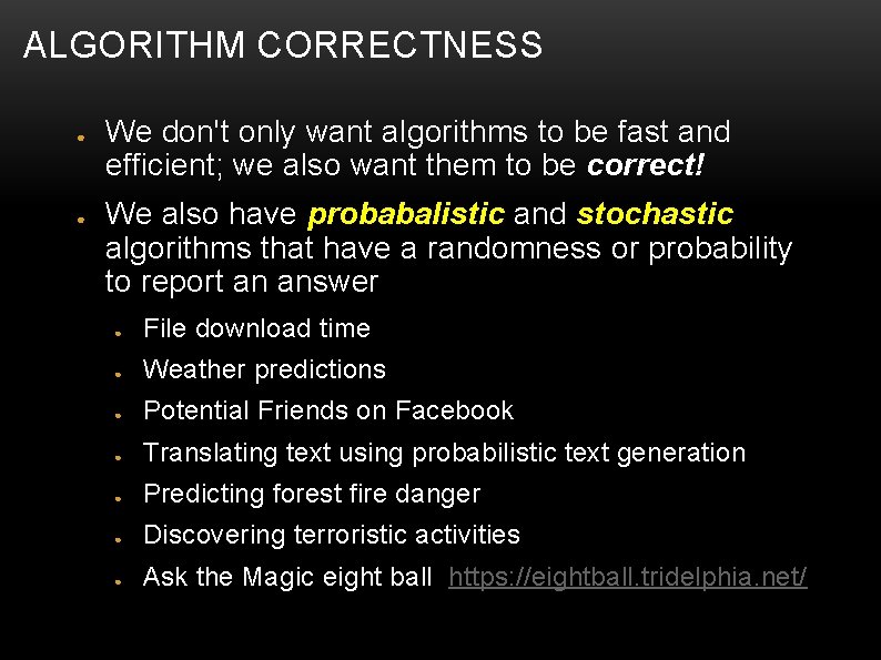 ALGORITHM CORRECTNESS ● ● We don't only want algorithms to be fast and efficient;