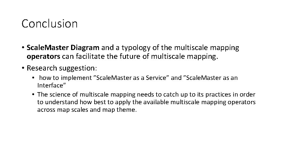 Conclusion • Scale. Master Diagram and a typology of the multiscale mapping operators can