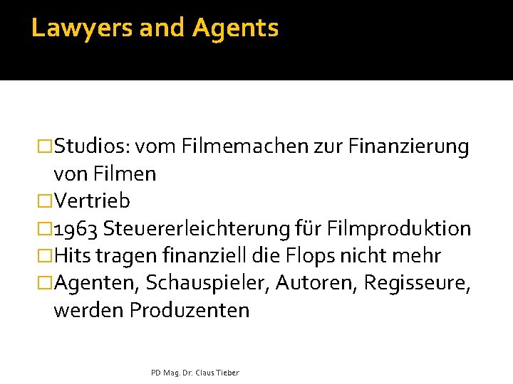 Lawyers and Agents �Studios: vom Filmemachen zur Finanzierung von Filmen �Vertrieb � 1963 Steuererleichterung