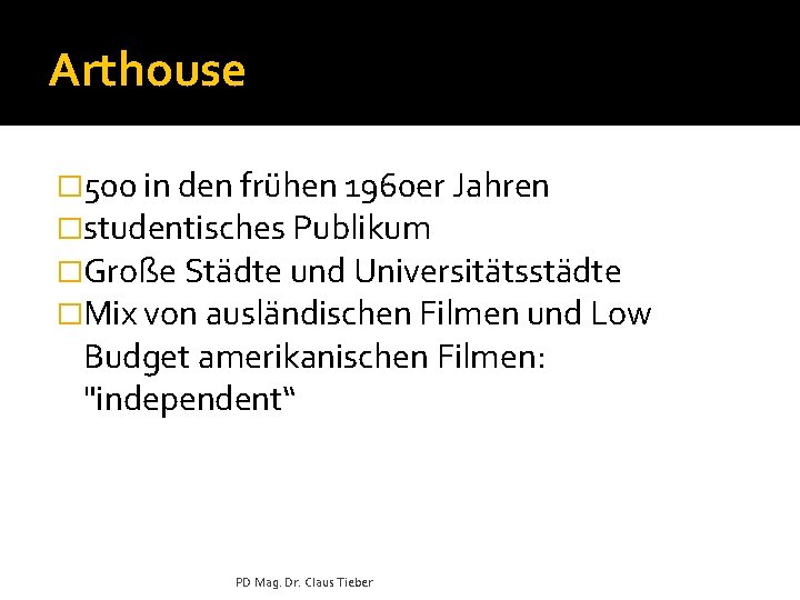 Arthouse � 500 in den frühen 1960 er Jahren �studentisches Publikum �Große Städte und