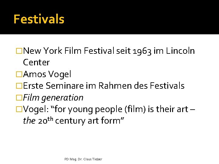 Festivals �New York Film Festival seit 1963 im Lincoln Center �Amos Vogel �Erste Seminare