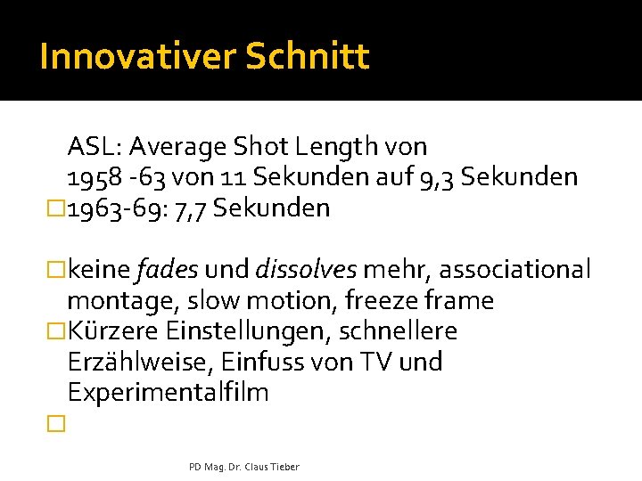 Innovativer Schnitt ASL: Average Shot Length von 1958 -63 von 11 Sekunden auf 9,