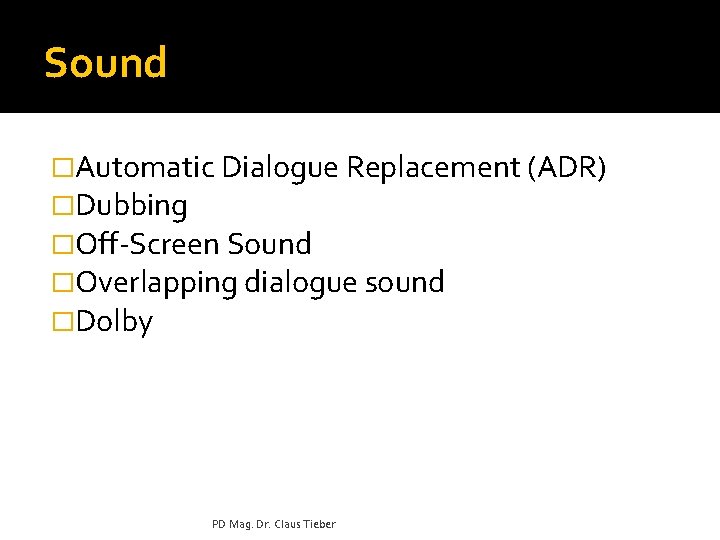 Sound �Automatic Dialogue Replacement (ADR) �Dubbing �Off-Screen Sound �Overlapping dialogue sound �Dolby PD Mag.