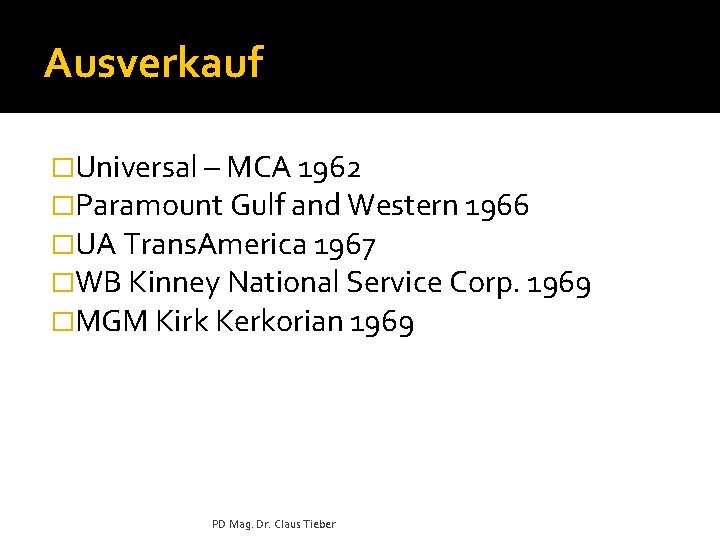 Ausverkauf �Universal – MCA 1962 �Paramount Gulf and Western 1966 �UA Trans. America 1967