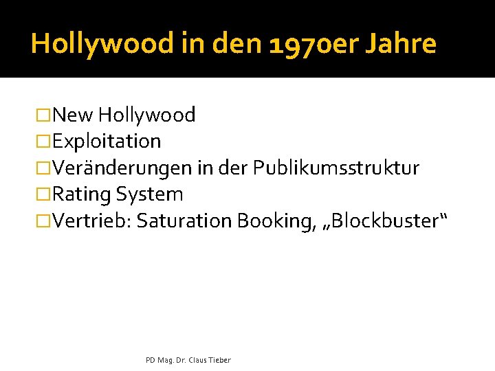 Hollywood in den 1970 er Jahre �New Hollywood �Exploitation �Veränderungen in der Publikumsstruktur �Rating