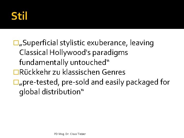 Stil �„Superficial stylistic exuberance, leaving Classical Hollywood's paradigms fundamentally untouched“ �Rückkehr zu klassischen Genres