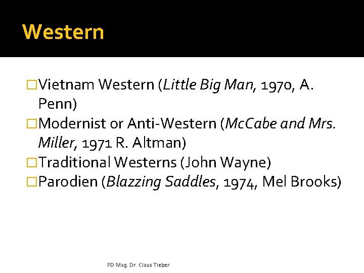 Western �Vietnam Western (Little Big Man, 1970, A. Penn) �Modernist or Anti-Western (Mc. Cabe