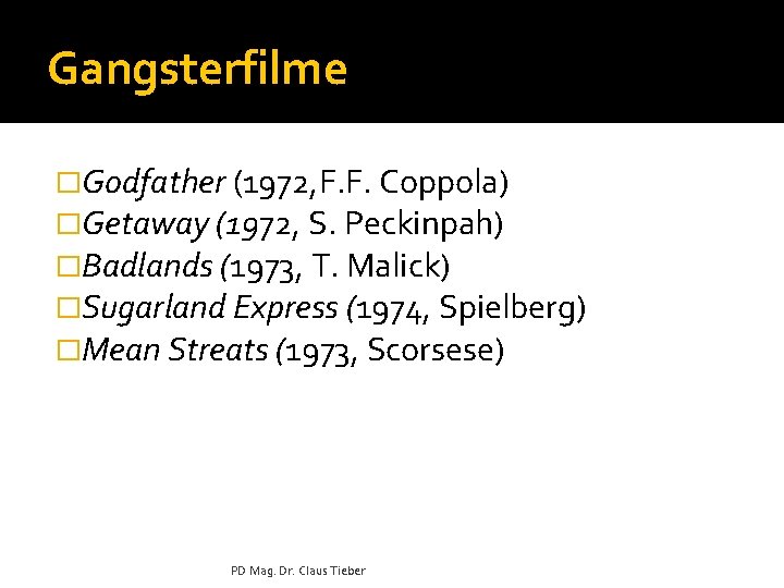 Gangsterfilme �Godfather (1972, F. F. Coppola) �Getaway (1972, S. Peckinpah) �Badlands (1973, T. Malick)