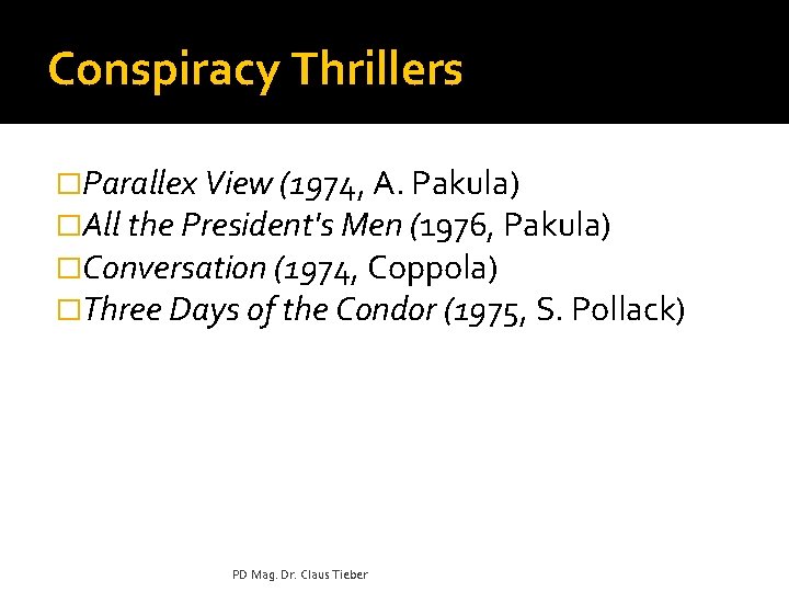 Conspiracy Thrillers �Parallex View (1974, A. Pakula) �All the President's Men (1976, Pakula) �Conversation