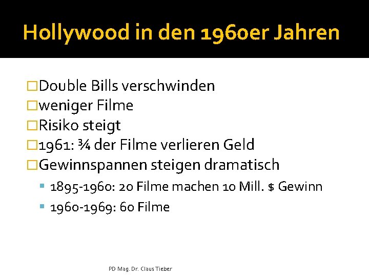 Hollywood in den 1960 er Jahren �Double Bills verschwinden �weniger Filme �Risiko steigt �