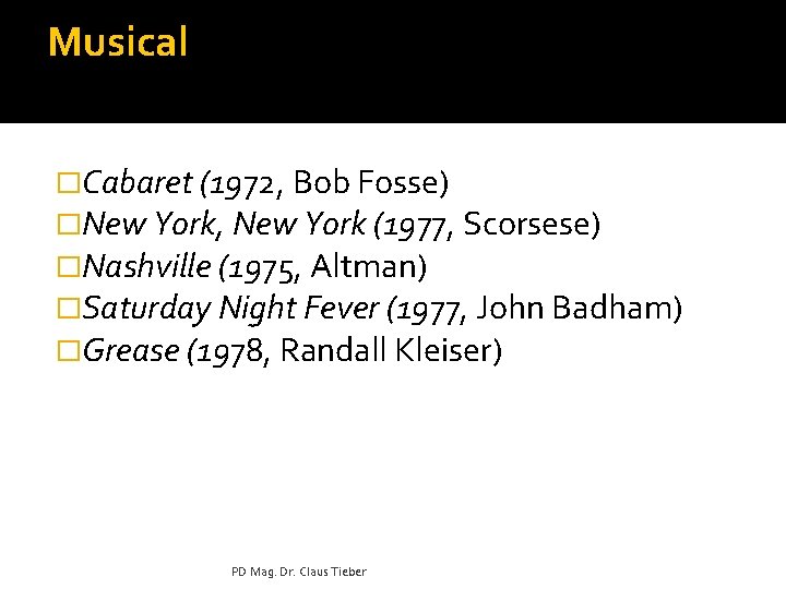 Musical �Cabaret (1972, Bob Fosse) �New York, New York (1977, Scorsese) �Nashville (1975, Altman)