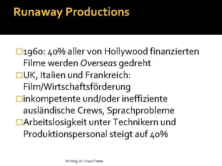 Runaway Productions � 1960: 40% aller von Hollywood finanzierten Filme werden Overseas gedreht �UK,