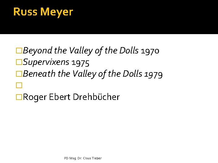 Russ Meyer �Beyond the Valley of the Dolls 1970 �Supervixens 1975 �Beneath the Valley