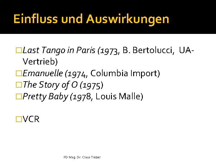 Einfluss und Auswirkungen �Last Tango in Paris (1973, B. Bertolucci, Vertrieb) �Emanuelle (1974, Columbia