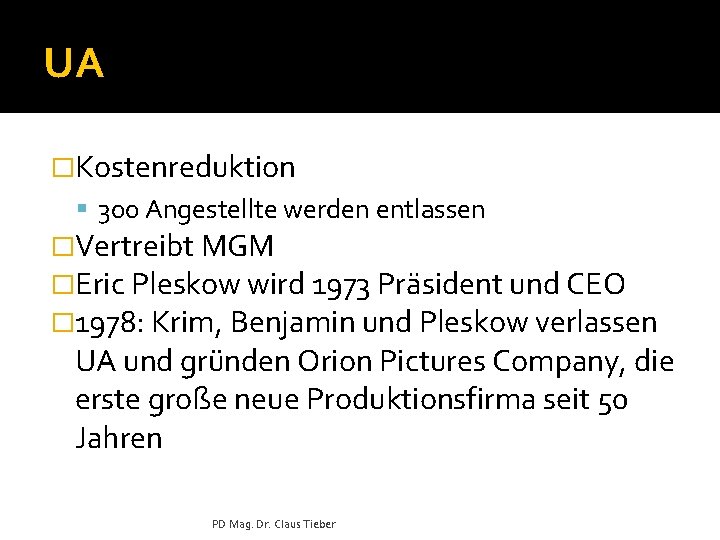 UA �Kostenreduktion 300 Angestellte werden entlassen �Vertreibt MGM �Eric Pleskow wird 1973 Präsident und