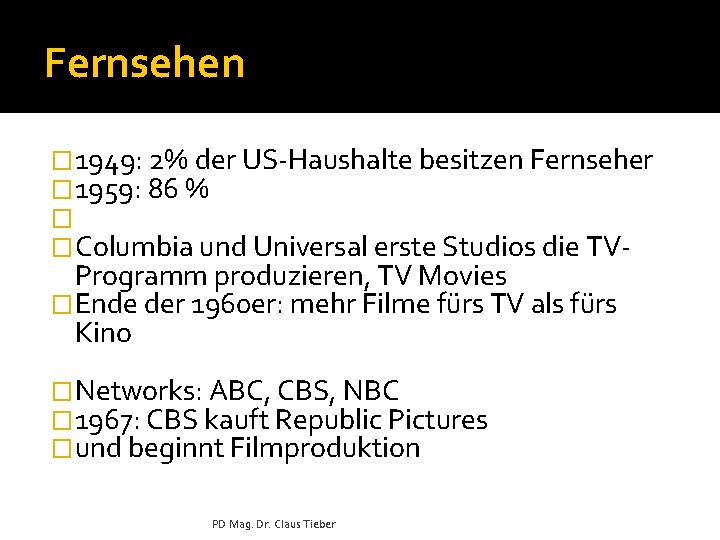 Fernsehen � 1949: 2% der US-Haushalte besitzen Fernseher � 1959: 86 % � �Columbia