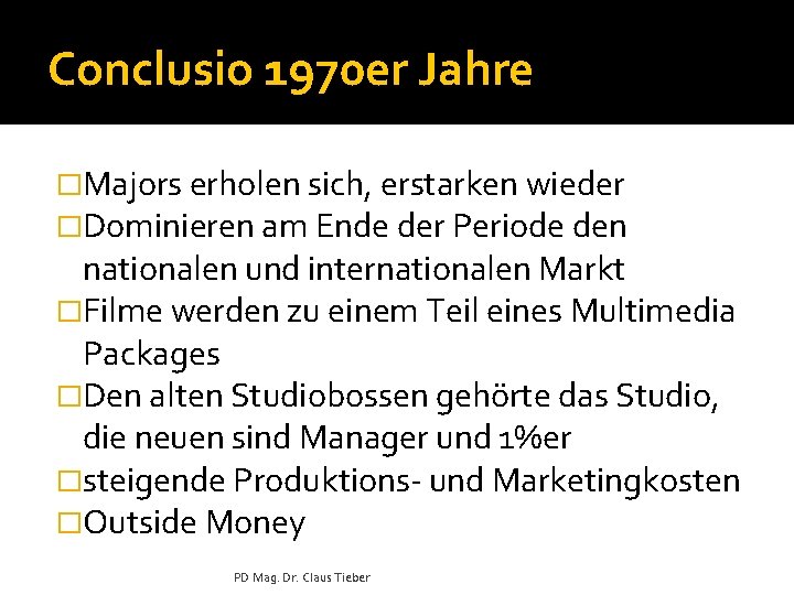 Conclusio 1970 er Jahre �Majors erholen sich, erstarken wieder �Dominieren am Ende der Periode