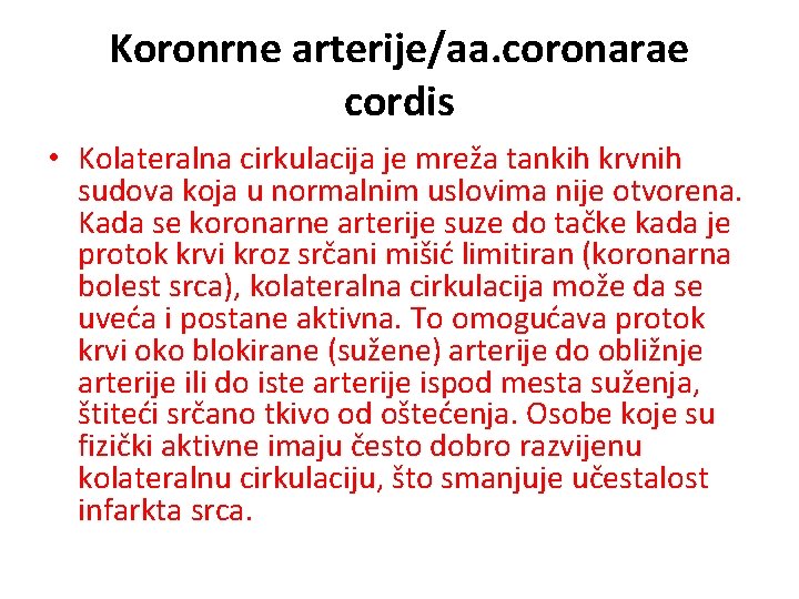 Koronrne arterije/aa. coronarae cordis • Kolateralna cirkulacija je mreža tankih krvnih sudova koja u