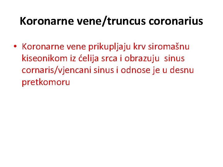 Koronarne vene/truncus coronarius • Koronarne vene prikupljaju krv siromašnu kiseonikom iz ćelija srca i
