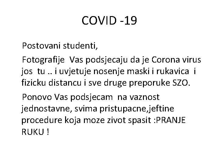 COVID -19 Postovani studenti, Fotografije Vas podsjecaju da je Corona virus jos tu. .