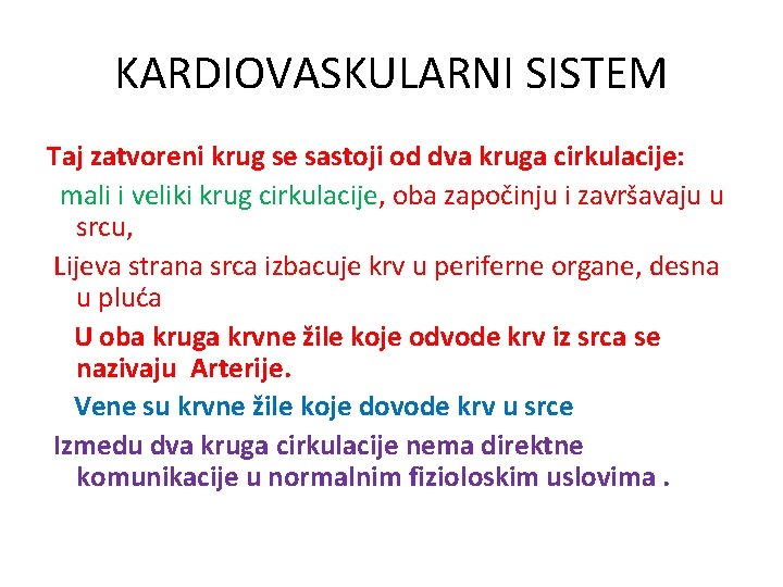 KARDIOVASKULARNI SISTEM Taj zatvoreni krug se sastoji od dva kruga cirkulacije: mali i veliki