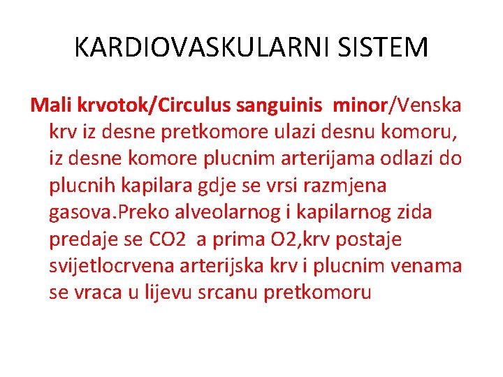 KARDIOVASKULARNI SISTEM Mali krvotok/Circulus sanguinis minor/Venska krv iz desne pretkomore ulazi desnu komoru, iz