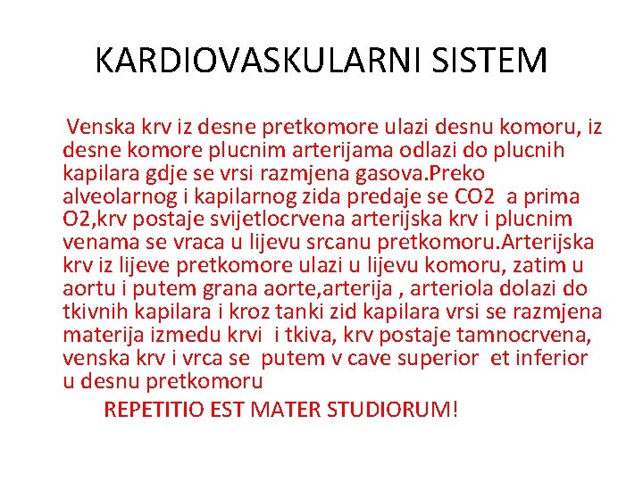 KARDIOVASKULARNI SISTEM Venska krv iz desne pretkomore ulazi desnu komoru, iz desne komore plucnim