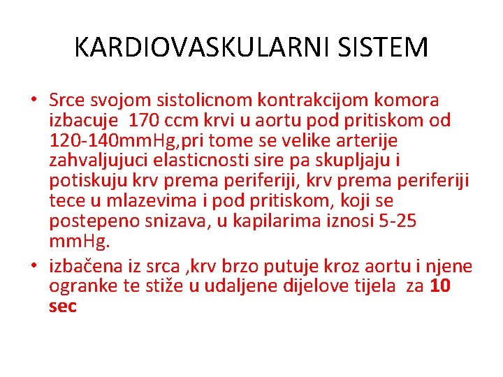 KARDIOVASKULARNI SISTEM • Srce svojom sistolicnom kontrakcijom komora izbacuje 170 ccm krvi u aortu