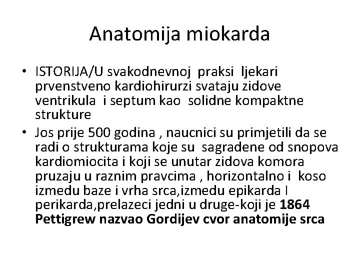 Anatomija miokarda • ISTORIJA/U svakodnevnoj praksi ljekari prvenstveno kardiohirurzi svataju zidove ventrikula i septum