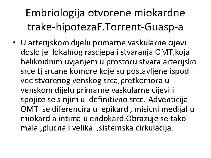 Embriologija otvorene miokardne trake-hipoteza. F. Torrent-Guasp-a • U arterijskom dijelu primarne vaskularne cijevi doslo