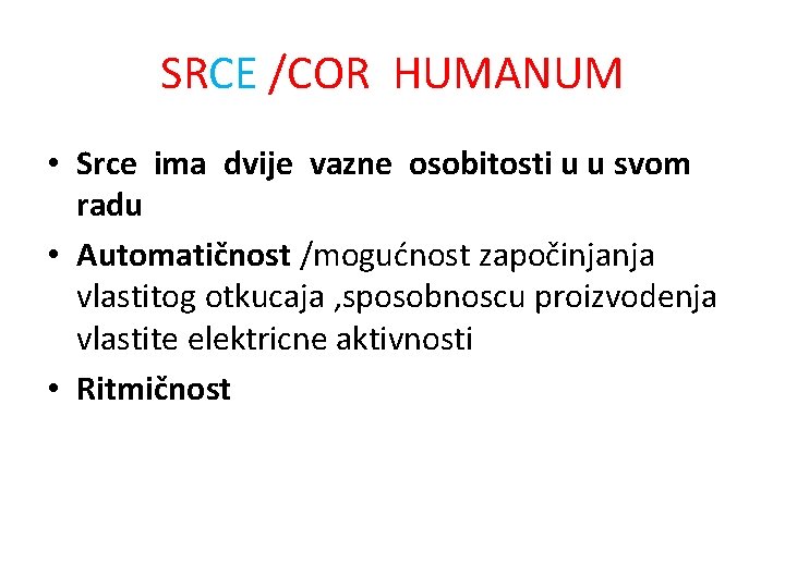 SRCE /COR HUMANUM • Srce ima dvije vazne osobitosti u u svom radu •