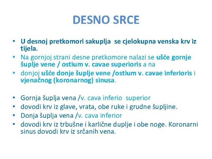 DESNO SRCE • U desnoj pretkomori sakuplja se cjelokupna venska krv iz tijela. •