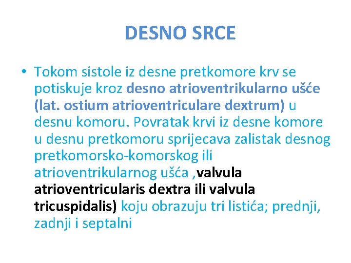 DESNO SRCE • Tokom sistole iz desne pretkomore krv se potiskuje kroz desno atrioventrikularno