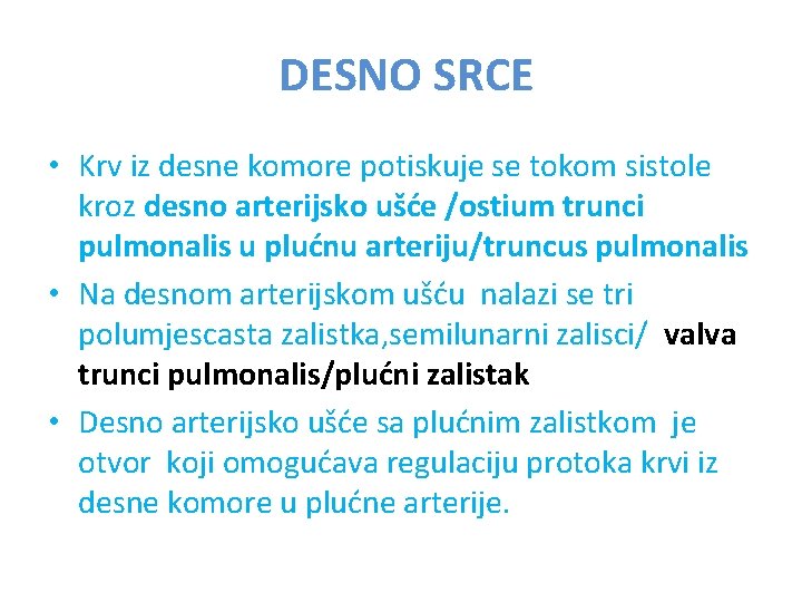 DESNO SRCE • Krv iz desne komore potiskuje se tokom sistole kroz desno arterijsko