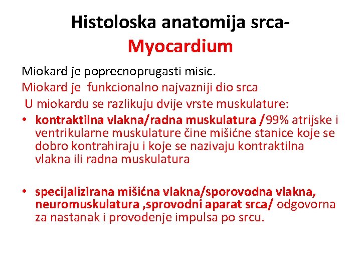 Histoloska anatomija srca. Myocardium Miokard je poprecnoprugasti misic. Miokard je funkcionalno najvazniji dio srca