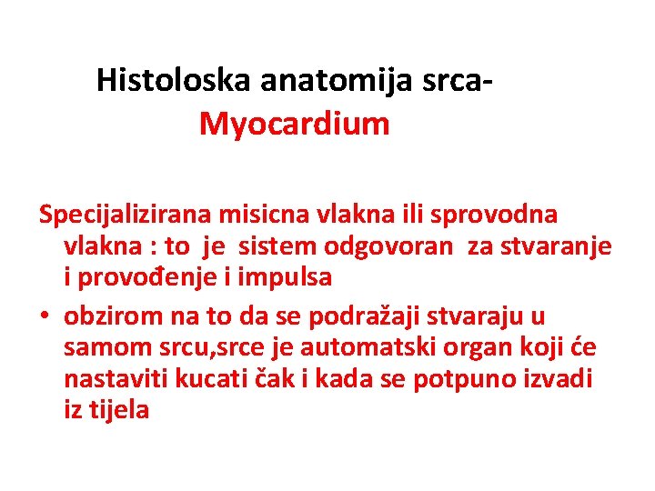 Histoloska anatomija srca. Myocardium Specijalizirana misicna vlakna ili sprovodna vlakna : to je sistem