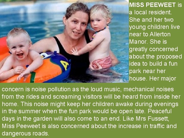 MISS PEEWEET is a local resident. She and her two young children live near
