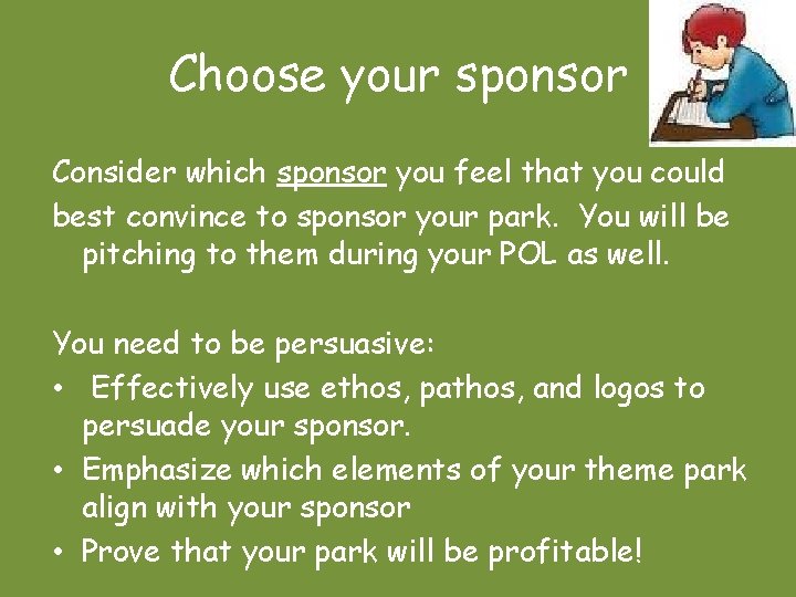 Choose your sponsor Consider which sponsor you feel that you could best convince to