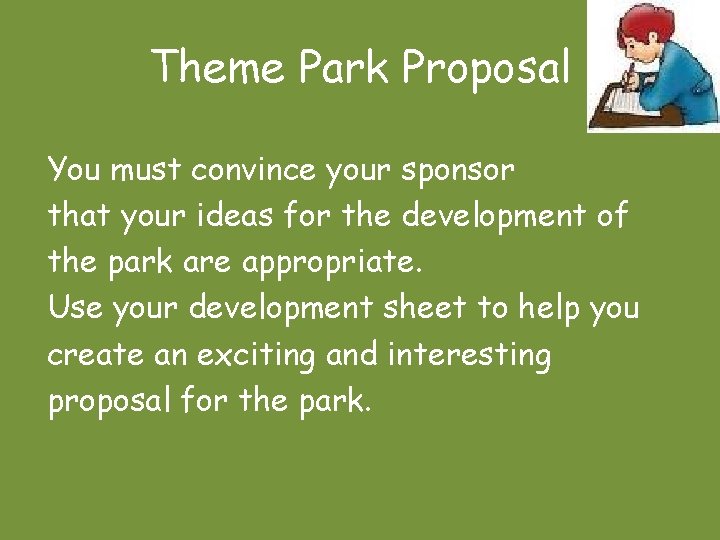 Theme Park Proposal You must convince your sponsor that your ideas for the development