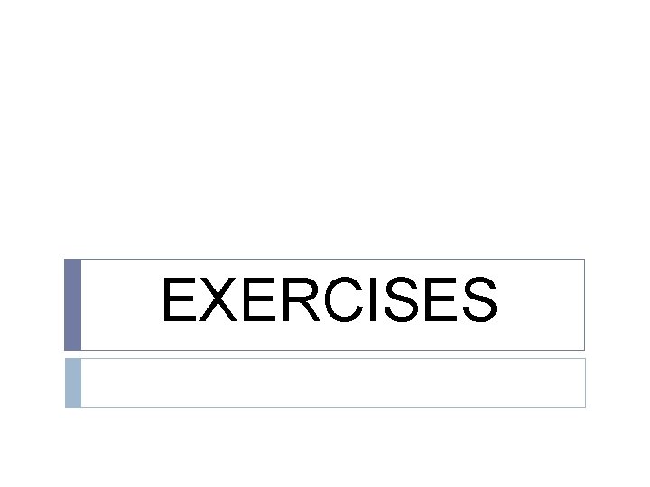 EXERCISES 