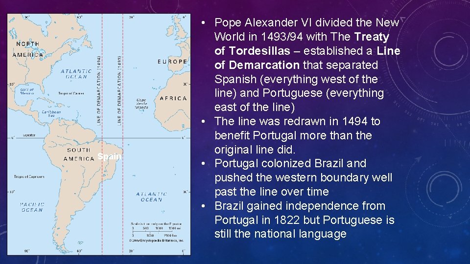 Spain • Pope Alexander VI divided the New World in 1493/94 with The Treaty