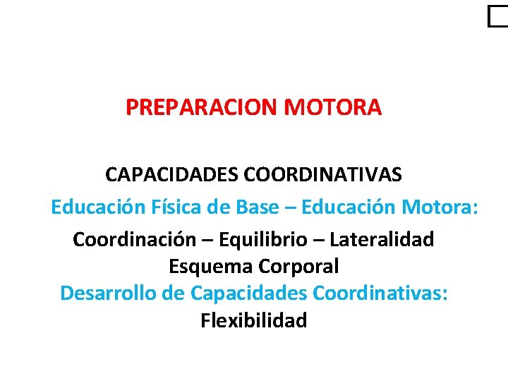 � PREPARACION MOTORA CAPACIDADES COORDINATIVAS Educación Física de Base – Educación Motora: Coordinación –