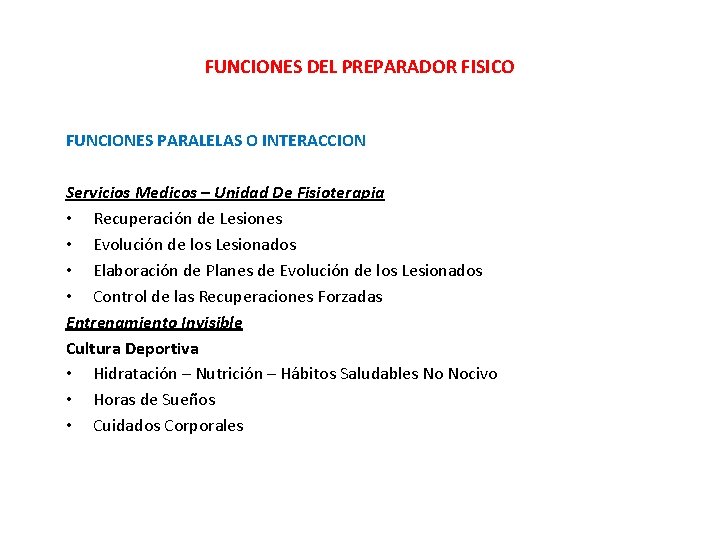 FUNCIONES DEL PREPARADOR FISICO FUNCIONES PARALELAS O INTERACCION Servicios Medicos – Unidad De Fisioterapia