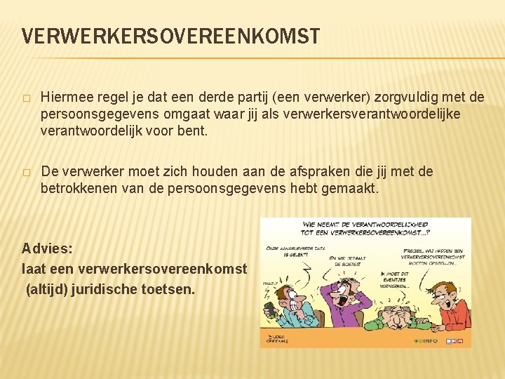 VERWERKERSOVEREENKOMST � Hiermee regel je dat een derde partij (een verwerker) zorgvuldig met de