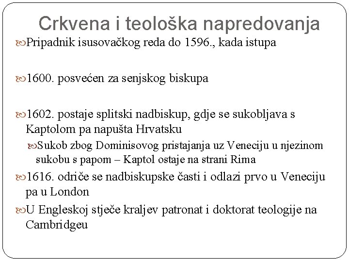 Crkvena i teološka napredovanja Pripadnik isusovačkog reda do 1596. , kada istupa 1600. posvećen