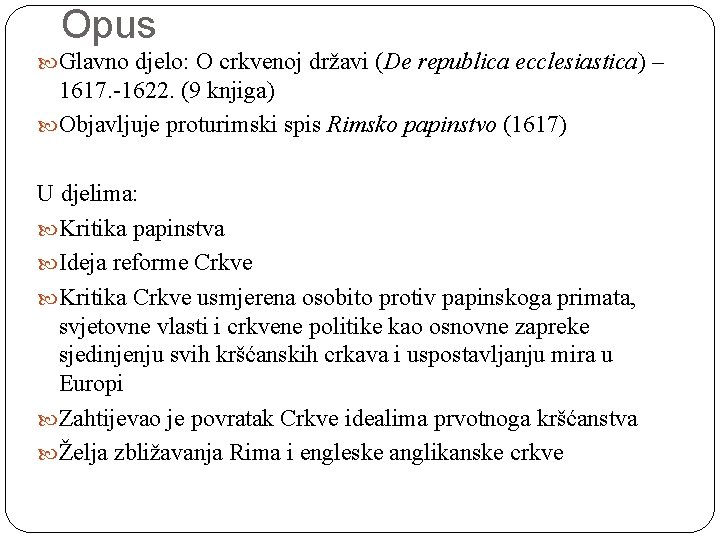 Opus Glavno djelo: O crkvenoj državi (De republica ecclesiastica) – 1617. -1622. (9 knjiga)